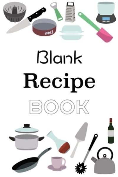 Cover for Gabriel Bachheimer · Blank Recipe Book: Empty Blank Food Recipe Book Cookbook to Write In Journal Notebook with Tabs (Paperback Book) (2024)
