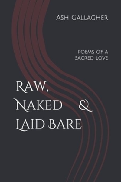 Cover for Ash Gallagher · Raw, Naked &amp; Laid Bare (Paperback Book) (2019)