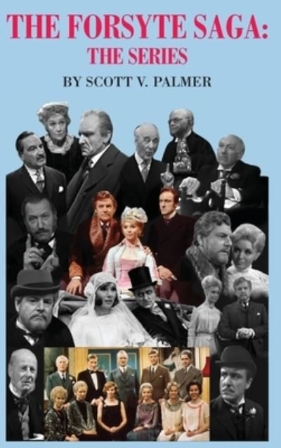 Cover for Scott V Palmer · The Forsyte Saga-The Series (Hardcover Book) (2021)