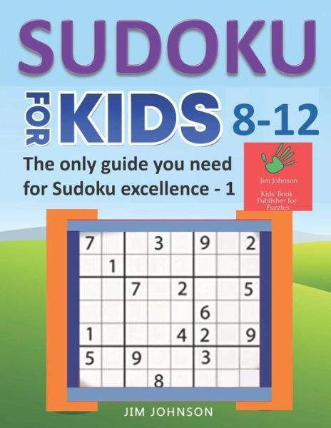 Cover for Jim Johnson · Sudoku for Kids 8-12 - The Only Guide You Need for Sudoku Excellence - 1 (Paperback Bog) (2019)