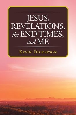 Cover for Kevin Dickerson · Jesus, Revelations, the End Times, and Me (Paperback Book) (2020)