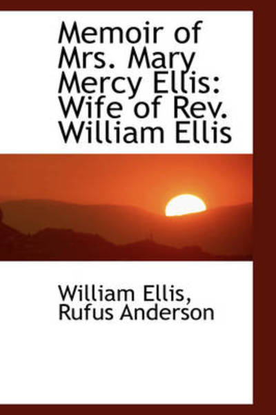 Cover for William Ellis · Memoir of Mrs. Mary Mercy Ellis: Wife of Rev. William Ellis (Hardcover Book) (2009)