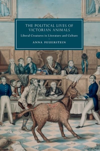 Cover for Feuerstein, Anna (University of Hawaii, Manoa) · The Political Lives of Victorian Animals: Liberal Creatures in Literature and Culture - Cambridge Studies in Nineteenth-Century Literature and Culture (Paperback Book) (2021)