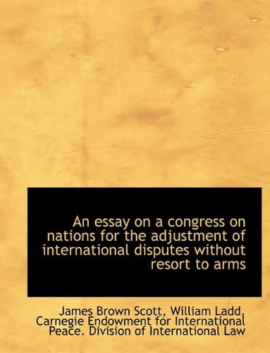 Cover for James Brown Scott · An Essay on a Congress on Nations for the Adjustment of International Disputes Without Resort to Arm (Paperback Bog) (2009)