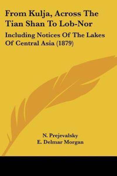 Cover for N Prejevalsky · From Kulja, Across The Tian Shan To Lob-Nor (Paperback Book) (2009)