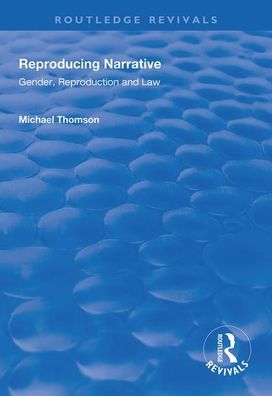 Cover for Michael Thomson · Reproducing Narrative: Gender, Reproduction and Law - Routledge Revivals (Paperback Book) (2020)