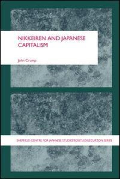 Cover for John Crump · Nikkeiren and Japanese Capitalism - The University of Sheffield / Routledge Japanese Studies Series (Paperback Book) (2015)