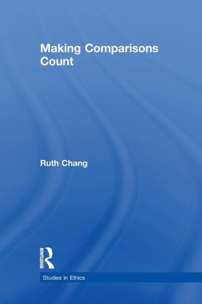 Cover for Ruth Chang · Making Comparisons Count - Studies in Ethics (Paperback Book) (2015)