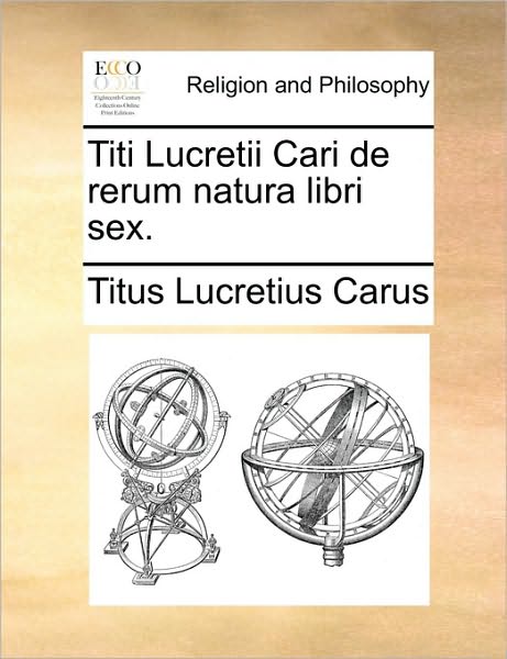 Cover for Titus Lucretius Carus · Titi Lucretii Cari De Rerum Natura Libri Sex. (Taschenbuch) (2010)