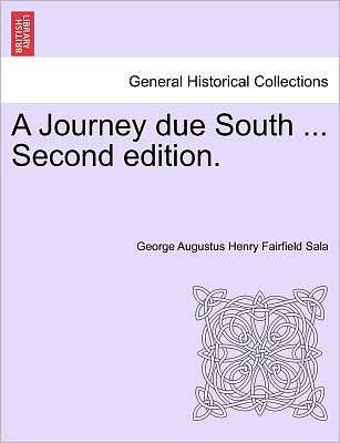 Cover for George Augustus Henry Fairfield Sala · A Journey Due South ... Second Edition. (Paperback Book) (2011)