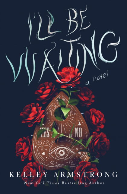 Cover for Kelley Armstrong · I'll Be Waiting: A Novel (Innbunden bok) (2024)