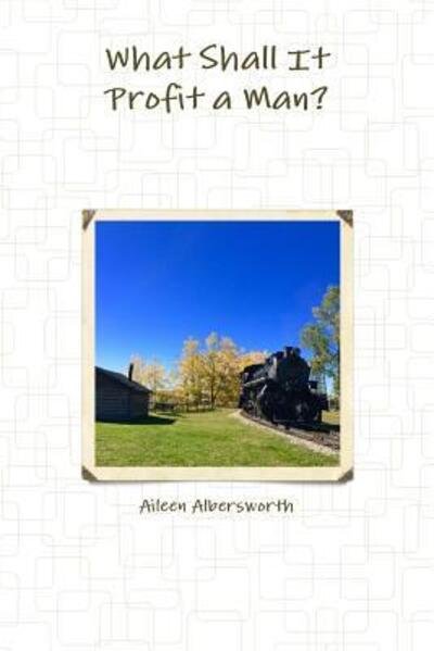 Cover for Aileen Albersworth · What Shall It Profit a Man? (Paperback Book) (2014)