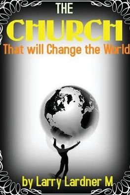Cover for Larry Lardner Maribhar · The Church That Will Change the World (Paperback Bog) (2018)