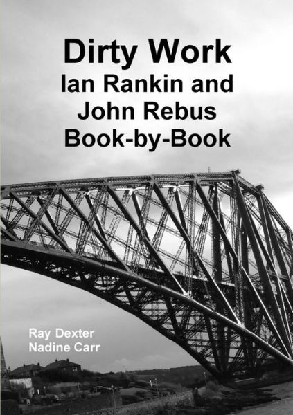 Cover for Ray Dexter · Dirty Work: Ian Rankin and John Rebus Book-by-book (Paperback Book) (2015)
