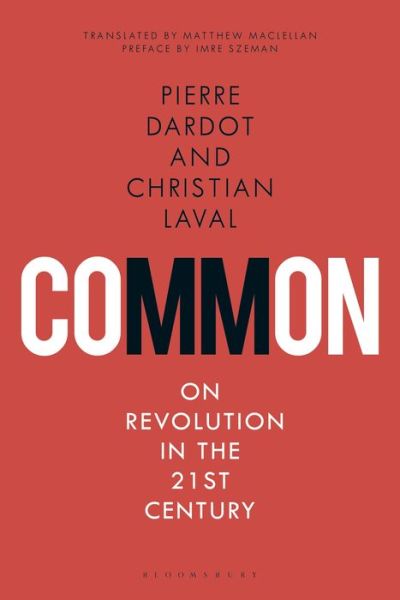 Cover for Dardot, Pierre (Independent scholar, France) · Common: On Revolution in the 21st Century (Paperback Book) (2019)