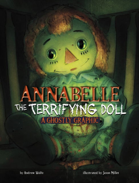 Annabelle the Terrifying Doll: A Ghostly Graphic - Ghostly Graphics - Andrew Wolfe - Books - Capstone Global Library Ltd - 9781398258211 - April 24, 2025