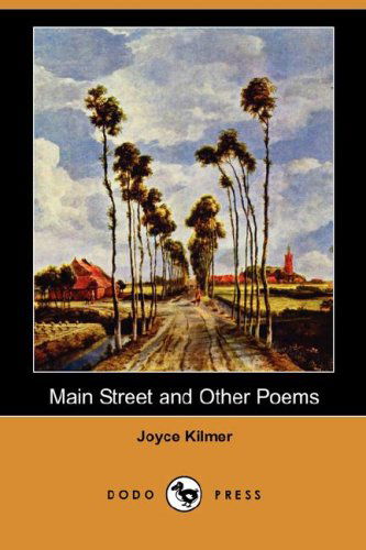 Main Street and Other Poems (Dodo Press) - Joyce Kilmer - Books - Dodo Press - 9781406519211 - May 4, 2007