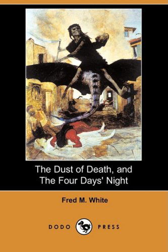 Cover for Fred M. White · The Dust of Death, and the Four Days' Night (Dodo Press) (Paperback Book) (2008)