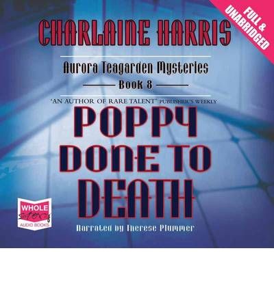 Cover for Charlaine Harris · Poppy Done to Death - Aurora Teagarden (Hörbok (CD)) [Unabridged edition] (2010)