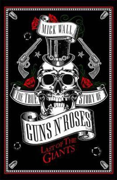 Cover for Mick Wall · Last of the Giants: The True Story of Guns N' Roses (Inbunden Bok) (2016)