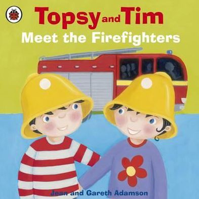 Topsy and Tim: Meet the Firefighters - Topsy and Tim - Jean Adamson - Książki - Penguin Random House Children's UK - 9781409307211 - 7 kwietnia 2011