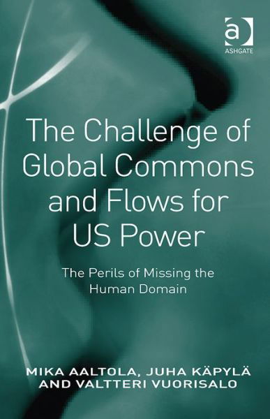 Cover for Mika Aaltola · The Challenge of Global Commons and Flows for US Power: The Perils of Missing the Human Domain (Hardcover bog) [New edition] (2014)