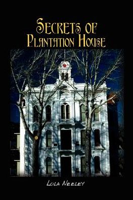 Cover for Lola Neeley · Secrets of Plantation House (Paperback Book) (2003)