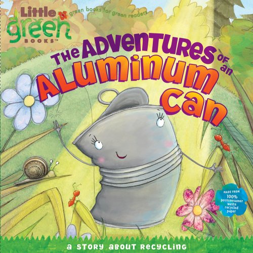 Cover for Alison Inches · The Adventures of an Aluminum Can: a Story About Recycling (Little Green Books) (Paperback Book) (2009)