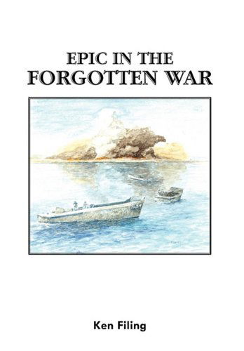 Cover for Ken Filing · Epic in the Forgotten War (Hardcover Book) (2011)