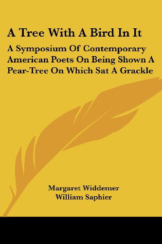 Cover for Margaret Widdemer · A Tree with a Bird in It: a Symposium of Contemporary American Poets on Being Shown a Pear-tree on Which Sat a Grackle (Paperback Book) (2007)