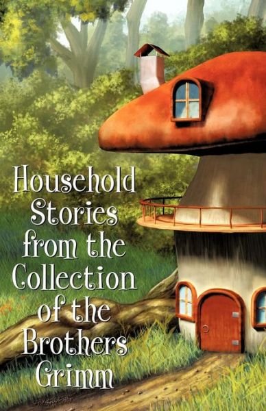 Cover for Brothers Grimm · Household Stories from the Collection of the Brothers Grimm (Paperback Book) (2012)