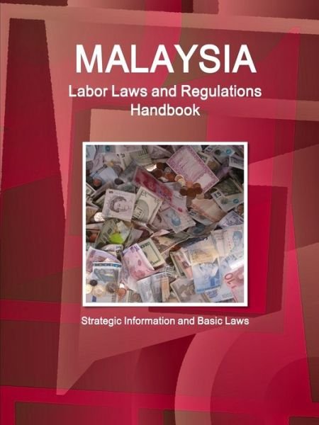 Cover for Inc Ibp · Malaysia Labor Laws and Regulations Handbook - Strategic Information and Basic Laws (Taschenbuch) (2017)