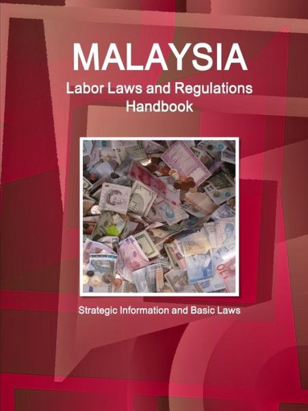 Cover for Inc Ibp · Malaysia Labor Laws and Regulations Handbook - Strategic Information and Basic Laws (Pocketbok) (2017)