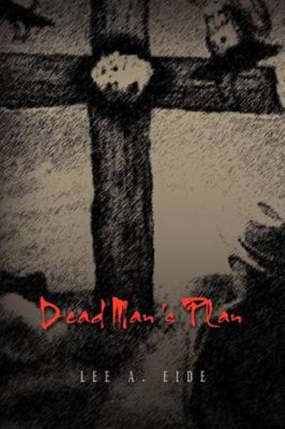 Cover for Lee a Eide · Dead Man's Plan (Paperback Bog) (2009)
