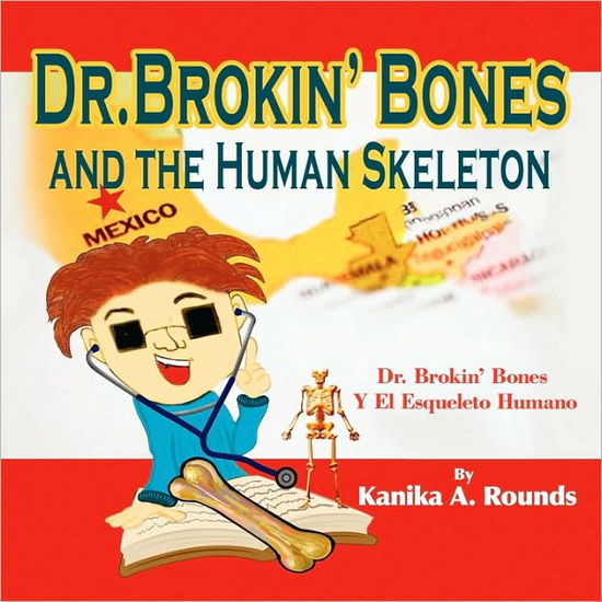 Cover for Kanika a Rounds · Dr. Brokin' Bones and the Human Skeleton (Paperback Book) (2009)