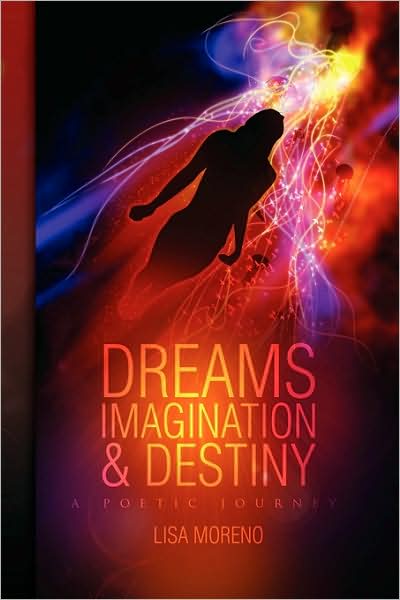 Cover for Lisa Moreno · Dreams Imagination and Destiny (Paperback Book) (2009)