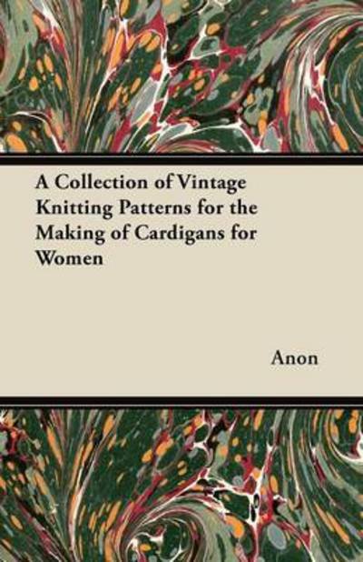 Cover for Anon · A Collection of Vintage Knitting Patterns for the Making of Cardigans for Women (Paperback Bog) (2012)