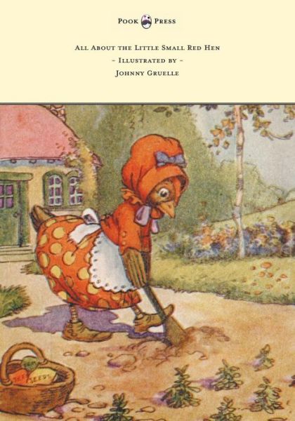 Cover for Johnny Gruelle · All About the Little Small Red Hen - Illustrated by Johnny Gruelle (Paperback Book) (2013)