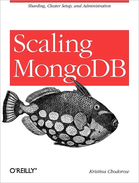 Scaling MongoDB - REAL TIME BOOKS - Kristina Chodorow - Books - O'Reilly Media - 9781449303211 - April 5, 2011