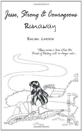 Cover for Rachel Larson · Jesse. Strong and Courageous Runaway: There Comes a Time when the Roads of Destiny Will No Longer Wait . . . (Paperback Book) (2011)