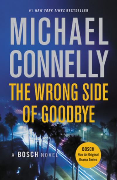 The Wrong Side of Goodbye - Michael Connelly - Livros - Grand Central Publishing - 9781455524211 - 16 de maio de 2017