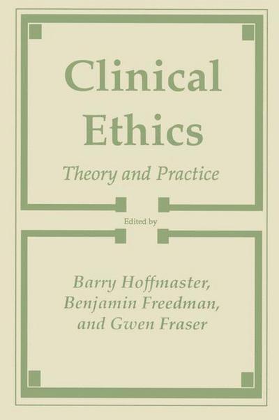 Cover for Barry Hoffmaster · Clinical Ethics: Theory and Practice - Contemporary Issues in Biomedicine, Ethics, and Society (Paperback Book) [Softcover reprint of the original 1st ed. 1989 edition] (2012)