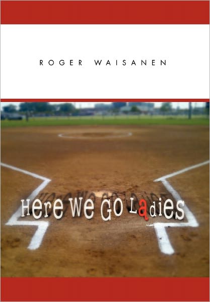 Cover for Roger Waisanen · Here We Go Ladies (Paperback Book) (2011)