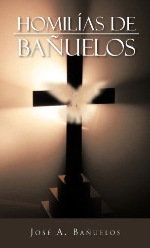 Cover for Jose A. Banuelos · Homilias De Banuelos (Hardcover Book) [Spanish edition] (2012)