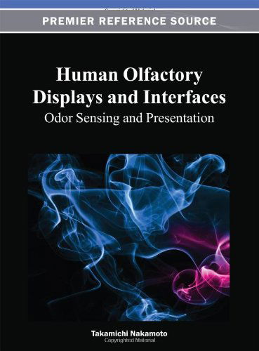 Human Olfactory Displays and Interfaces: Odor Sensing and Presentation (Premier Reference Source) - Takamichi Nakamoto - Bøger - IGI Global - 9781466625211 - 30. november 2012