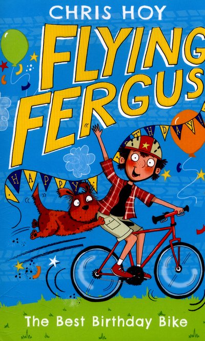 Cover for Sir Chris Hoy · Flying Fergus 1: The Best Birthday Bike - FLYING FERGUS 1 (Paperback Bog) (2016)