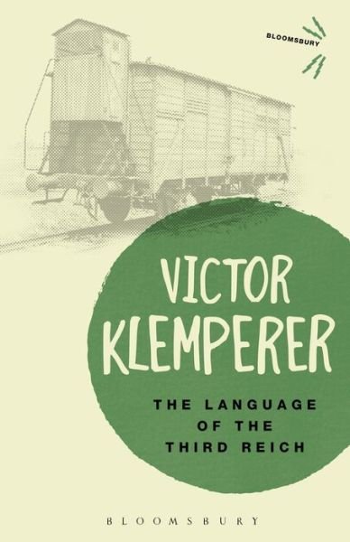 Cover for Victor Klemperer · Language of the Third Reich: LTI: Lingua Tertii Imperii - Bloomsbury Revelations (Taschenbuch) (2013)