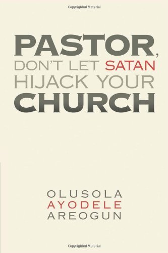 Cover for Olusola Ayodele Areogun · Pastor, Don't Let Satan Hijack Your Church (Paperback Book) (2012)