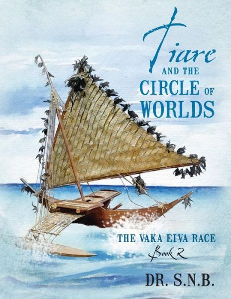 Cover for S N B · Tiare and the Circle of Worlds: The Vaka Eiva Race - Book 2 (Paperback Book) (2014)