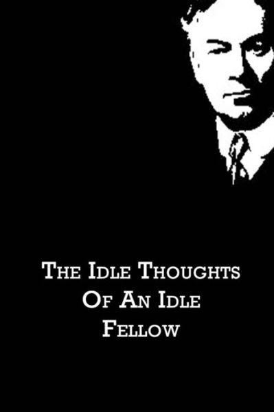 Cover for Jerome K. Jerome · The Idle Thoughts  of an Idle Fellow (Taschenbuch) (2012)